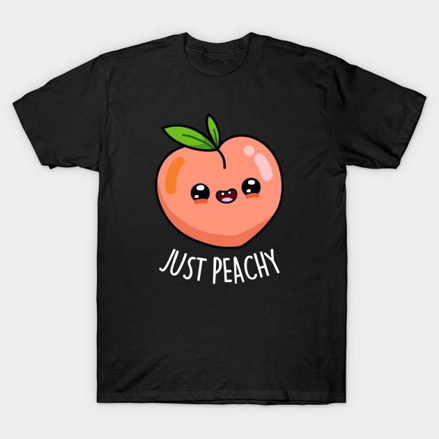 Just Peachy Cute Peach Pun T-Shirt by punnybone